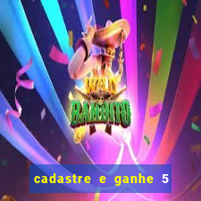 cadastre e ganhe 5 reais para apostar